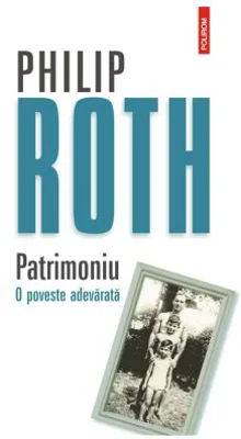Patrimoniu. O poveste adevarata - Philip Roth