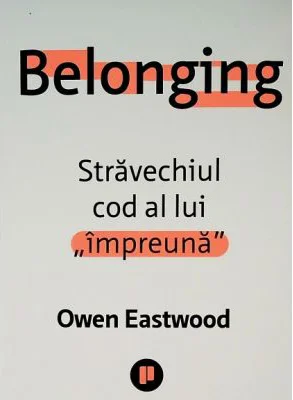Belonging. Stravechiul cod al lui „impreuna” - Owen Eastwood