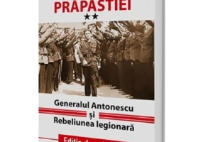 Pe marginea prapastiei Vol. 2. Generalul Antonescu si Rebeliunea Legionara