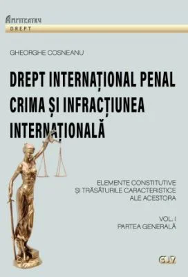 Drept international penal, volumul 1 - Gheorghe Cosneanu