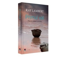 Primul val. Fiecare poate fi un erou - Ray Lambert
