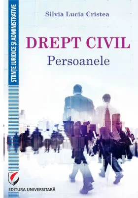 Drept civil. Persoanele - Silvia Lucia Cristea