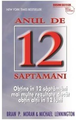 Anul de 12 saptamani. Obtine in 12 saptamani mai multe rezultate decat obtin altii in 12 luni