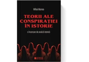 Teorii ale conspiratiei in istorie. O incercare de analiza istorica