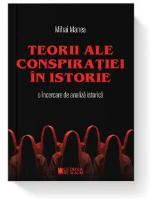 Teorii ale conspiratiei in istorie. O incercare de analiza istorica