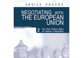 Negotiating with the European Union. Volume II, The initial position papers for chapters of negotiation - Vasile Puscas