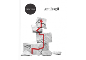 Antifragil. Ce avem de castigat de pe urma dezordinii - Nassim Nicholas Taleb