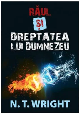 Raul si dreptatea lui Dumnezeu - N. T. Wright