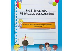 Caiet de lucru pentru clasa pregatitoare. Prietenul meu pe drumul cunoasterii, semestrul I - Coralia Matei