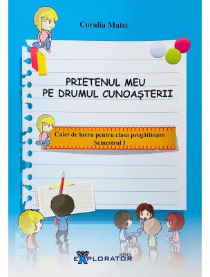 Caiet de lucru pentru clasa pregatitoare. Prietenul meu pe drumul cunoasterii, semestrul I - Coralia Matei