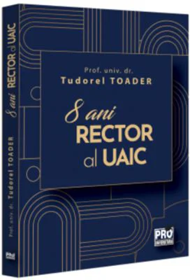 8 ani Rector al UAIC - Tudorel Toader