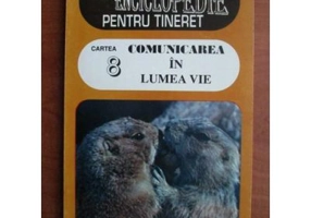 Mica enciclopedie pentru tineret, volumul 8. Comunicarea in lumea vie