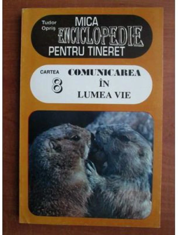 Mica enciclopedie pentru tineret, volumul 8. Comunicarea in lumea vie