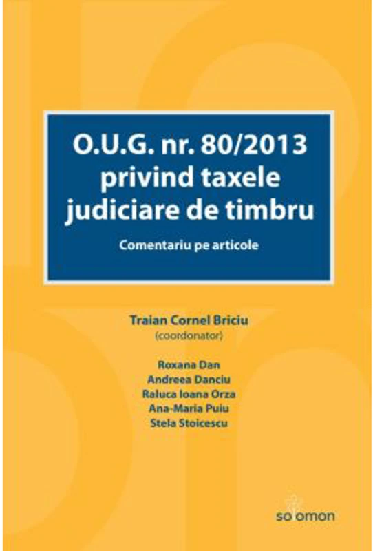 O. U. G. nr. 80/2013 privind taxele judiciare de timbru. Comentariu pe articole - Traian Cornel Briciu