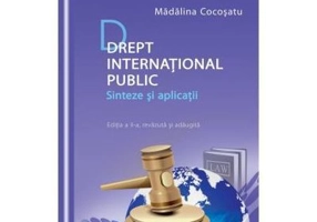 Drept international public. Sinteze si aplicatii. Editia a II-a, revazuta si adaugita - Madalina Cocosatu