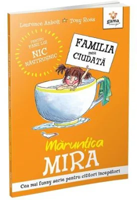 Maruntica Mira. Familia mea ciudata - Laurence Anholt