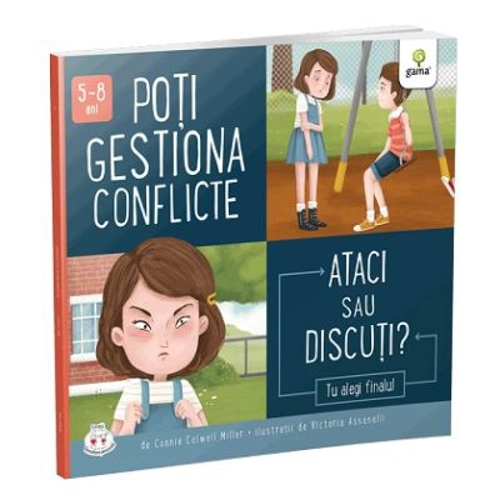Poti gestiona conflicte. Ataci sau discuti? Colectia Cum sa iei decizii corecte - Connie Colwell Miller