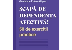 Scapa de dependenta afectiva! - Geraldyne Prevot-Gigant