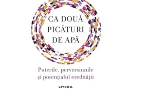 Ca doua picaturi de apa. Puterile, perversiunile si potentialul ereditatii - Carl Zimmer