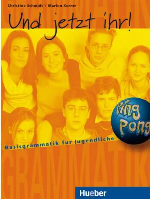 Und jetzt ihr! Lehrbuch Basisgrammatik fur Jugendliche - Christine Schmidt, Marion Kerner