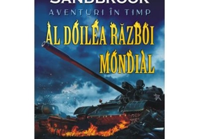 Aventuri in timp. Al Doilea Razboi Mondial - Dominic Sandbrook