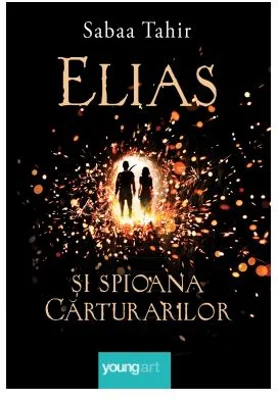 Elias si spioana Carturarilor I. Focul din cenusa. Editie cartonata