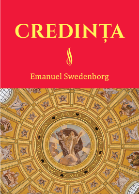 Credinta. Doctrina Noului Ierusalim despre Credinta - Emanuel Swedenborg