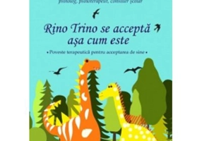 Rino Trino se accepta asa cum este. Poveste terapeutica pentru acceptarea de sine - Eugenia Maria