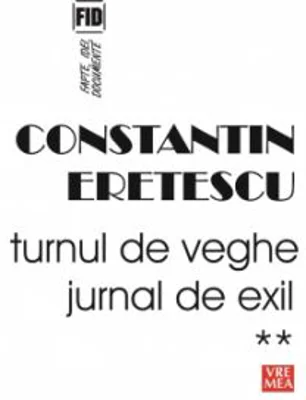 Turnul de veghe. Jurnal de exil 2005-2007 - Constantin Eretescu