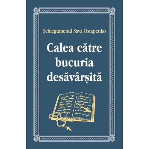 Calea catre bucuria desavarsita - Schiegumenul Sava Ostapenko
