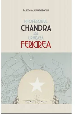 Profesorul Chandra isi urmeaza fericirea - Rajeev Balasubramanyam