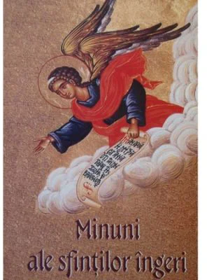 Minuni ale sfintilor ingeri