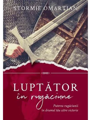 Luptator in rugaciune - Stormie Omartian