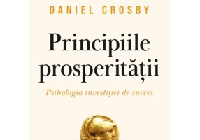 Principiile prosperitatii - Daniel Crosby