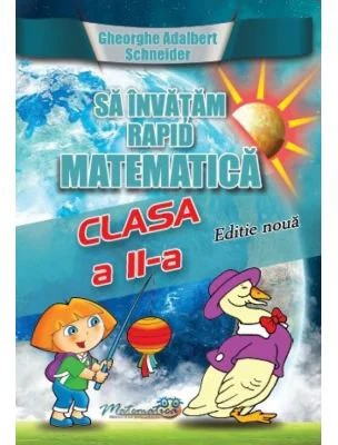 Sa invatam rapid matematica. Clasa 2 - Gheorghe Adalbert Schneider