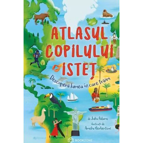 Atlasul copilului istet - Julia Adams