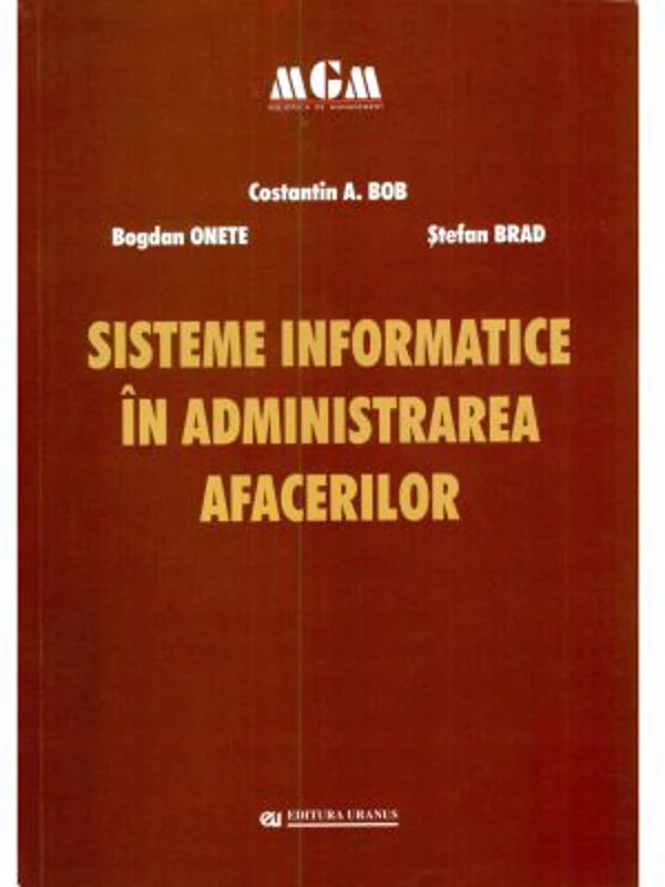 Sisteme informatice in administrarea afacerilor - Constantin A. Bob, Bogdan Onete, Stefan Brad