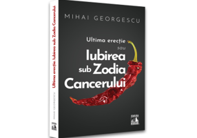 Iubirea in Zodia Cancerului - Ultima Erectie - Mihai Georgescu