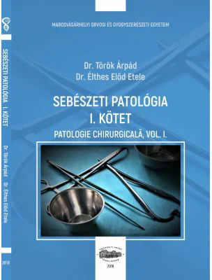 Sebeszeti patologia 1 kotet. Patologie chirurgicala, volumul 1 - Torok Arpad, Elthes Elod Etele