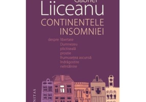 Continentele insomniei - Gabriel Liiceanu