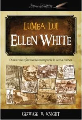 Lumea lui Ellen White