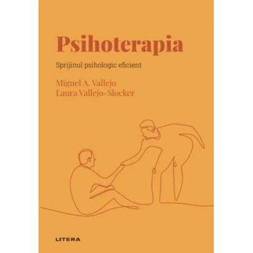 Volumul 33. Descopera Psihologia. Psihoterapia. Sprijinul psihologic eficient