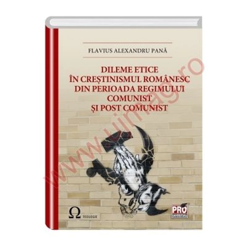 Dileme etice in crestinismul romanesc din perioada regimului comunist si post comunist