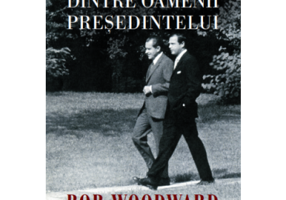 Ultimul dintre oamenii presedintelui - Bob Woodward