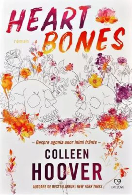 Heart Bones. Despre agonia unor inimi frante - Colleen Hoover