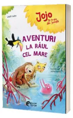 Jojo si trupa din jungla. Aventuri la raul cel mare - Usch Luhn