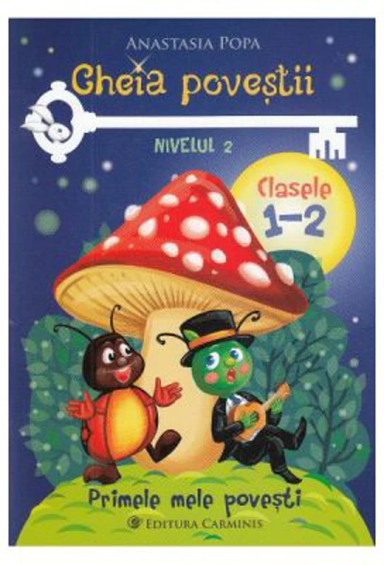 Cheia povestii. Clasele 1-2. Nivelul 2 - Anastasia Popa