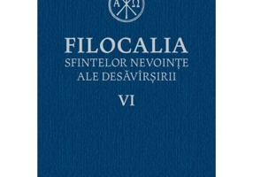 Filocalia sfintelor nevointe ale desavarsirii volumul 6