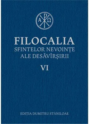 Filocalia sfintelor nevointe ale desavarsirii volumul 6