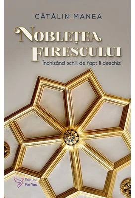Nobletea firescului - Catalin Manea